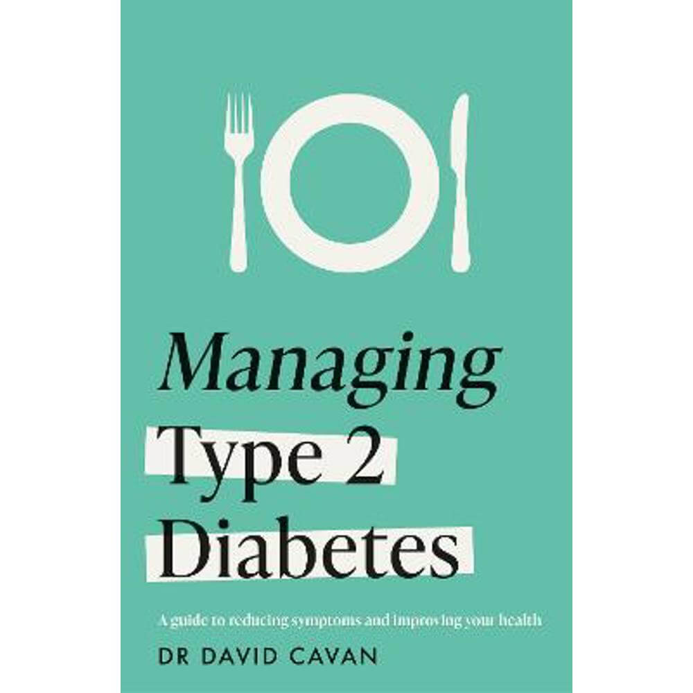 Managing Type 2 Diabetes (Headline Health Series): A guide to reducing symptoms and improving your health (Paperback) - Dr David Cavan